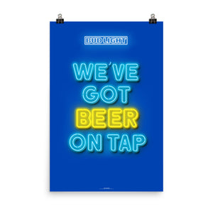 We've got beer on tap - Bud Light Poster (24"x36")
